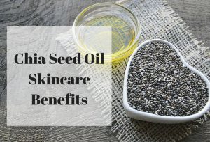 chia seed oil skin benefits
