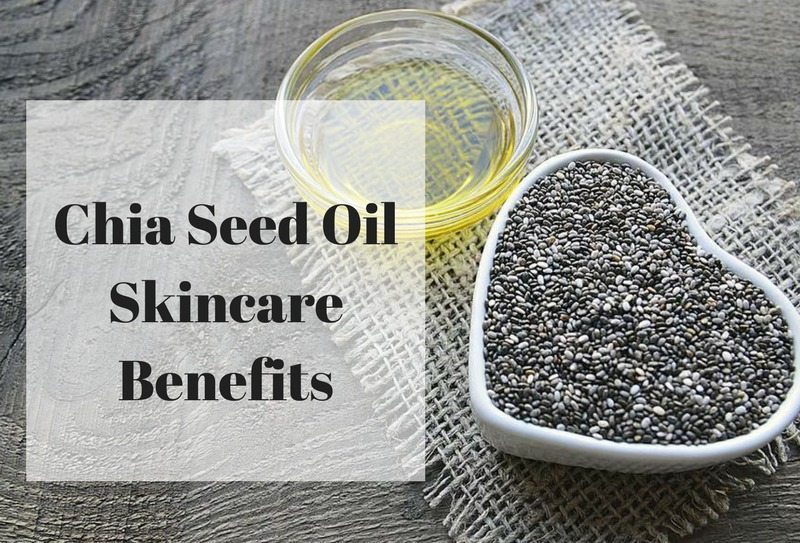 chia seed oil skin benefits