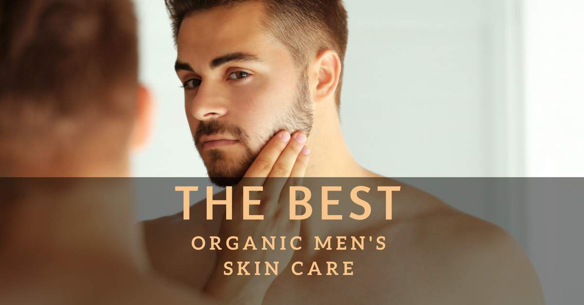 the best organic skin care for men