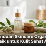 Panduan Skincare Organik Terbaik untuk Kulit Sehat Alami