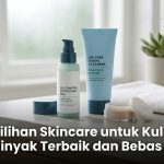 Pilihan Skincare untuk Kulit Berminyak Terbaik dan Bebas Kilap