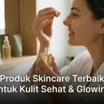 Produk Skincare Terbaik untuk Kulit Sehat & Glowing